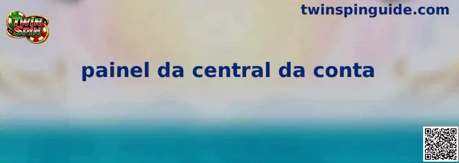 Painel da Central da Conta Twin Spin