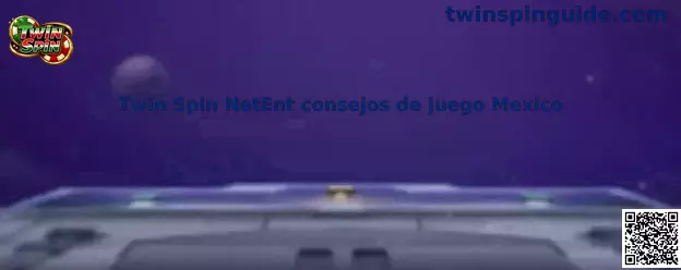 Twin Spin NetEnt consejos de juego Mexico