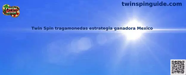 Guía informativa sobre Twin Spin tragamonedas y estrategia responsable en México