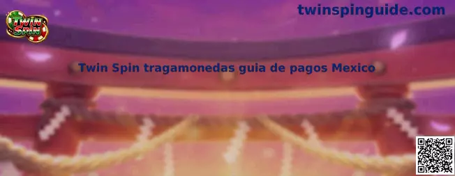 Twin Spin tragamonedas guía de pagos México