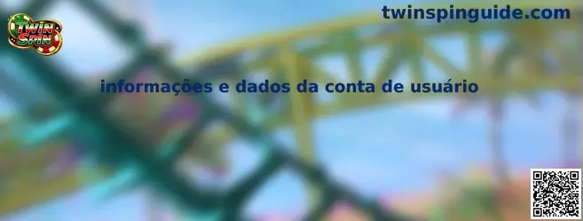 Informações e dados da conta de usuário