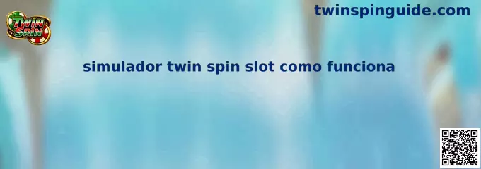 Simulador Twin Spin Slot Cómo Funciona